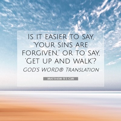 Picture 07 - Matthew 9:5 GW - Is it easier to say, ‘Your sins are - Bible Verse Picture
