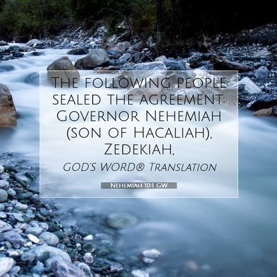 Picture 07 - Nehemiah 10:1 GW - The following people sealed the agreement: - Bible Verse Picture