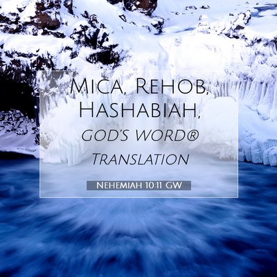 Picture 07 - Nehemiah 10:11 GW - Mica, Rehob, - Bible Verse Picture