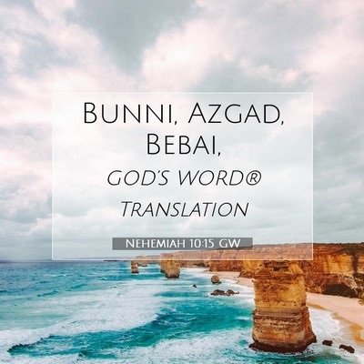 Picture 07 - Nehemiah 10:15 GW - Bunni, Azgad, - Bible Verse Picture