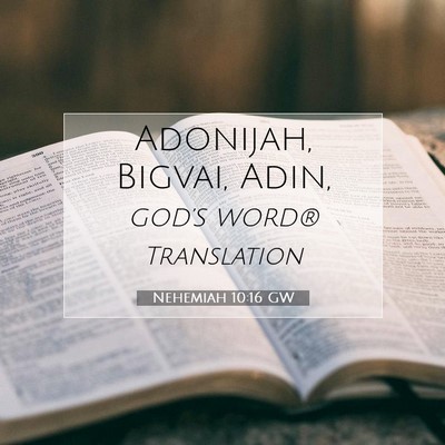 Picture 07 - Nehemiah 10:16 GW - Adonijah, Bigvai, - Bible Verse Picture