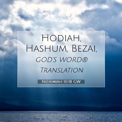 Picture 07 - Nehemiah 10:18 GW - Hodiah, Hashum, - Bible Verse Picture