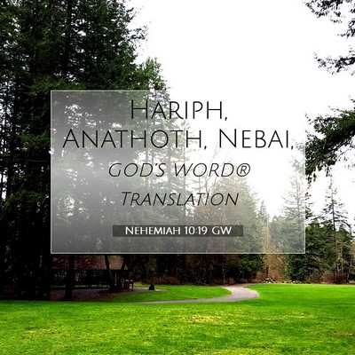 Picture 07 - Nehemiah 10:19 GW - Hariph, Anathoth, - Bible Verse Picture