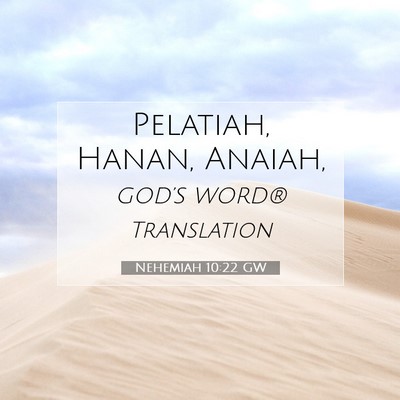 Picture 07 - Nehemiah 10:22 GW - Pelatiah, Hanan, - Bible Verse Picture