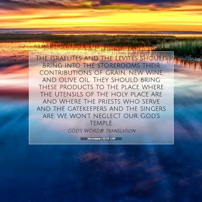 Picture 07 - Nehemiah 10:39 GW - The Israelites and the Levites should bring into - Bible Verse Picture