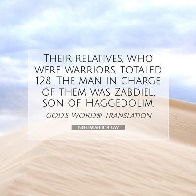 Picture 07 - Nehemiah 11:14 GW - Their relatives, who were warriors, totaled 128. - Bible Verse Picture