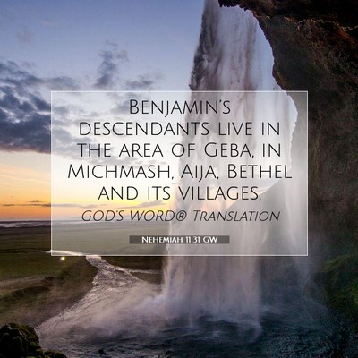Picture 07 - Nehemiah 11:31 GW - Benjamin’s descendants live in the area of - Bible Verse Picture