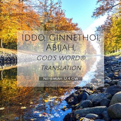 Picture 07 - Nehemiah 12:4 GW - Iddo, Ginnethoi, - Bible Verse Picture