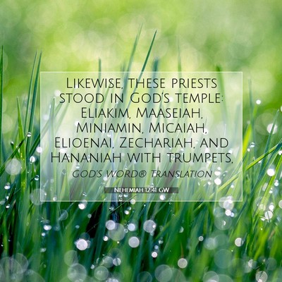 Picture 07 - Nehemiah 12:41 GW - Likewise, these priests stood in God’s temple: - Bible Verse Picture