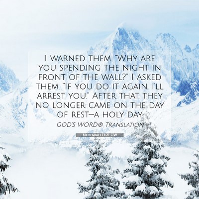 Picture 07 - Nehemiah 13:21 GW - I warned them. “Why are you spending the night - Bible Verse Picture