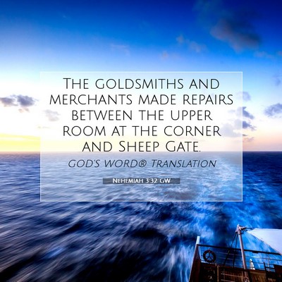 Picture 07 - Nehemiah 3:32 GW - The goldsmiths and merchants made repairs between - Bible Verse Picture