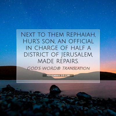 Picture 07 - Nehemiah 3:9 GW - Next to them Rephaiah, Hur’s son, an official - Bible Verse Picture