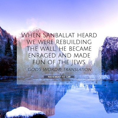 Picture 07 - Nehemiah 4:1 GW - When Sanballat heard we were rebuilding the wall, - Bible Verse Picture