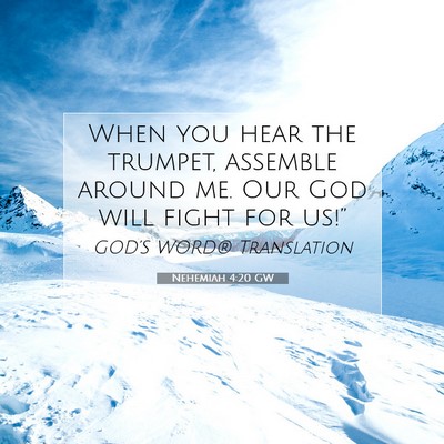 Picture 07 - Nehemiah 4:20 GW - When you hear the trumpet, assemble around me. - Bible Verse Picture