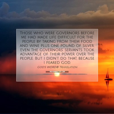 Picture 07 - Nehemiah 5:15 GW - Those who were governors before me had made life - Bible Verse Picture