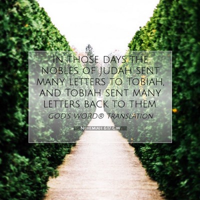 Picture 07 - Nehemiah 6:17 GW - In those days the nobles of Judah sent many - Bible Verse Picture