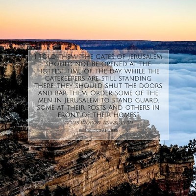 Picture 07 - Nehemiah 7:3 GW - I told them, “The gates of Jerusalem should not - Bible Verse Picture