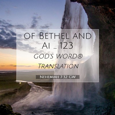 Picture 07 - Nehemiah 7:32 GW - of Bethel and Ai … - Bible Verse Picture
