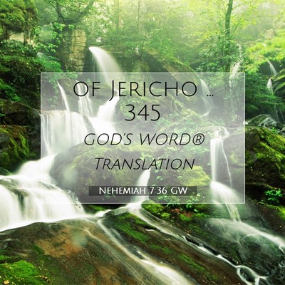 Picture 07 - Nehemiah 7:36 GW - of Jericho … - Bible Verse Picture