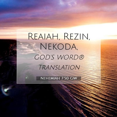 Picture 07 - Nehemiah 7:50 GW - Reaiah, Rezin, - Bible Verse Picture