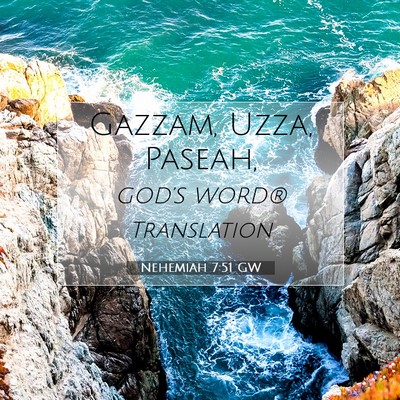 Picture 07 - Nehemiah 7:51 GW - Gazzam, Uzza, - Bible Verse Picture