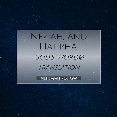 Picture 07 - Nehemiah 7:56 GW - Neziah, and - Bible Verse Picture