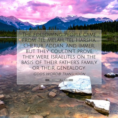 Picture 07 - Nehemiah 7:61 GW - The following people came from Tel Melah, Tel - Bible Verse Picture