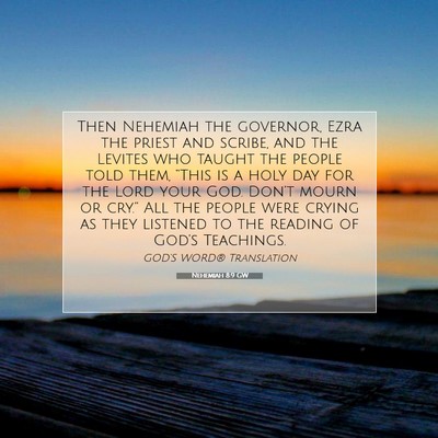 Picture 07 - Nehemiah 8:9 GW - Then Nehemiah the governor, Ezra the priest and - Bible Verse Picture