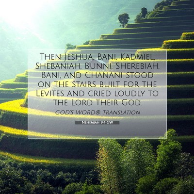 Picture 07 - Nehemiah 9:4 GW - Then Jeshua, Bani, Kadmiel, Shebaniah, Bunni, - Bible Verse Picture