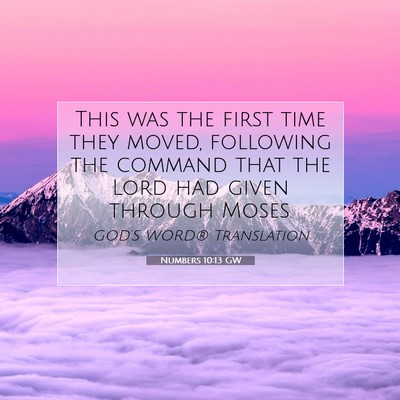 Picture 07 - Numbers 10:13 GW - This was the first time they moved, following the - Bible Verse Picture