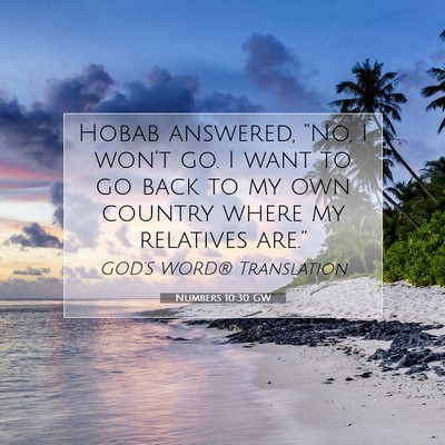 Picture 07 - Numbers 10:30 GW - Hobab answered, “No, I won’t go. I want to go - Bible Verse Picture