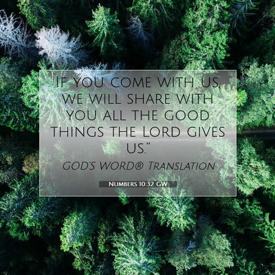 Picture 07 - Numbers 10:32 GW - If you come with us, we will share with you all - Bible Verse Picture