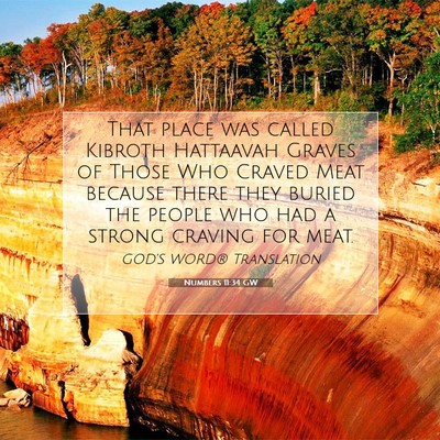 Picture 07 - Numbers 11:34 GW - That place was called Kibroth Hattaavah Graves of - Bible Verse Picture