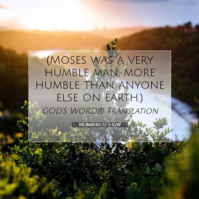 Picture 07 - Numbers 12:3 GW - (Moses was a very humble man, more humble than - Bible Verse Picture