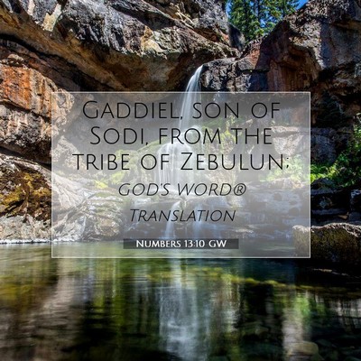 Picture 07 - Numbers 13:10 GW - Gaddiel, son of Sodi, from the tribe of - Bible Verse Picture