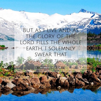 Picture 07 - Numbers 14:21 GW - But as I live and as the glory of the Lord fills - Bible Verse Picture