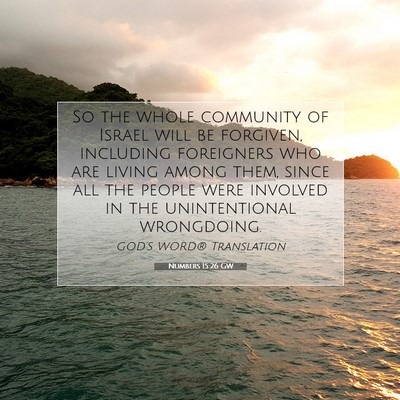 Picture 07 - Numbers 15:26 GW - So the whole community of Israel will be - Bible Verse Picture