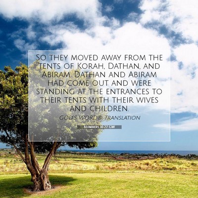 Picture 07 - Numbers 16:27 GW - So they moved away from the tents of Korah, - Bible Verse Picture