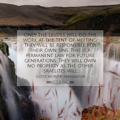 Picture 07 - Numbers 18:23 GW - Only the Levites will do the work at the tent of - Bible Verse Picture