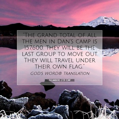 Picture 07 - Numbers 2:31 GW - “The grand total of all the men in Dan’s camp - Bible Verse Picture