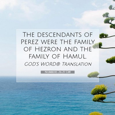 Picture 07 - Numbers 26:21 GW - The descendants of Perez were the family of - Bible Verse Picture