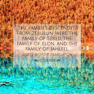 Picture 07 - Numbers 26:26 GW - The families descended from Zebulun were the - Bible Verse Picture