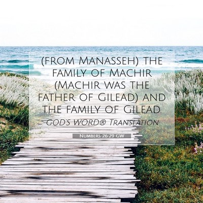 Picture 07 - Numbers 26:29 GW - (from Manasseh) the family of Machir (Machir was - Bible Verse Picture