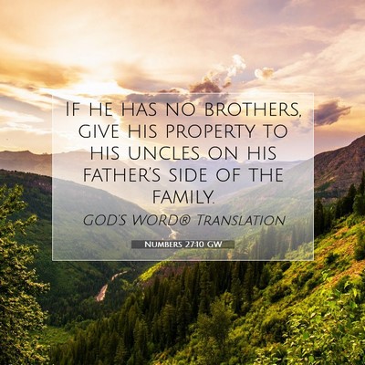 Picture 07 - Numbers 27:10 GW - If he has no brothers, give his property to his - Bible Verse Picture