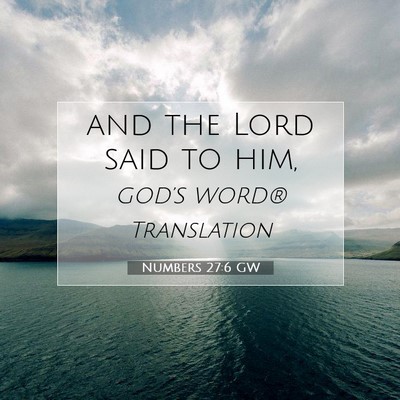 Picture 07 - Numbers 27:6 GW - and the Lord said to - Bible Verse Picture