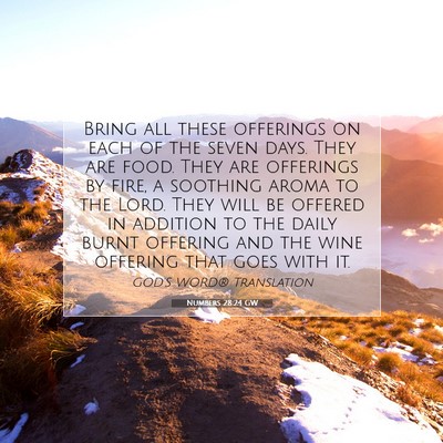 Picture 07 - Numbers 28:24 GW - Bring all these offerings on each of the seven - Bible Verse Picture