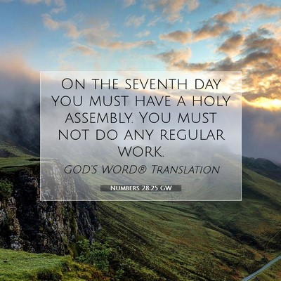 Picture 07 - Numbers 28:25 GW - On the seventh day you must have a holy assembly. - Bible Verse Picture