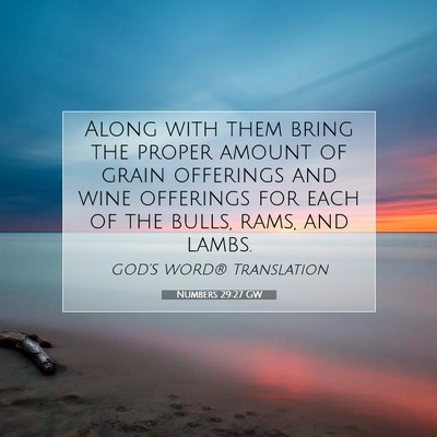 Picture 07 - Numbers 29:27 GW - Along with them bring the proper amount of grain - Bible Verse Picture