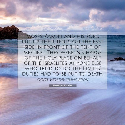 Picture 07 - Numbers 3:38 GW - Moses, Aaron, and his sons put up their tents on - Bible Verse Picture
