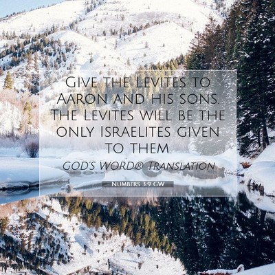 Picture 07 - Numbers 3:9 GW - Give the Levites to Aaron and his sons. The - Bible Verse Picture